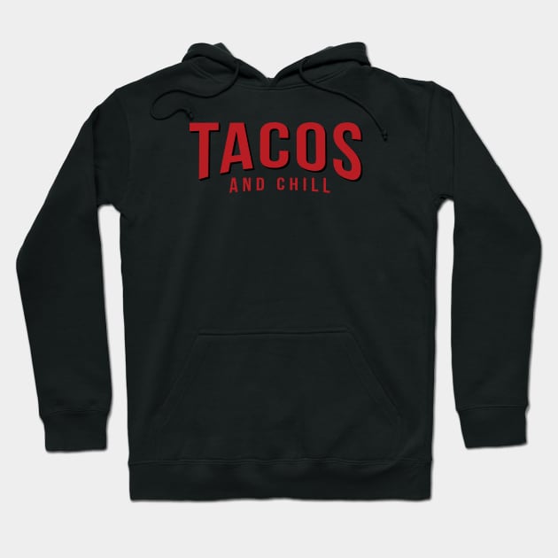 Tacos and Chill (Netflix logo red) Hoodie by mikevotava